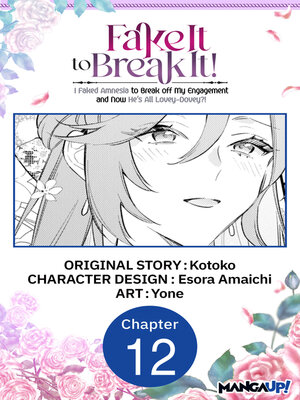 cover image of Fake It to Break It! I Faked Amnesia to Break off My Engagement and Now He's All Lovey-Dovey?!, Chapter 12